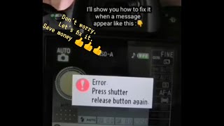 Easy way to fix your Nikon camera ' Error. Press shutter release button  again'