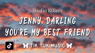 Studio Killers - Jenny (Lyrics) (TikTok Song) "Jenny, darling, you're my best friend"