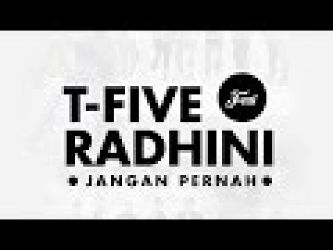 T-Five Jangan Pernah ( Radhini)
