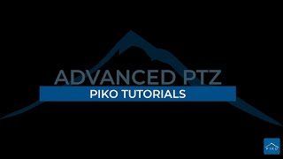 Piko Tutorial - Advanced PTZ