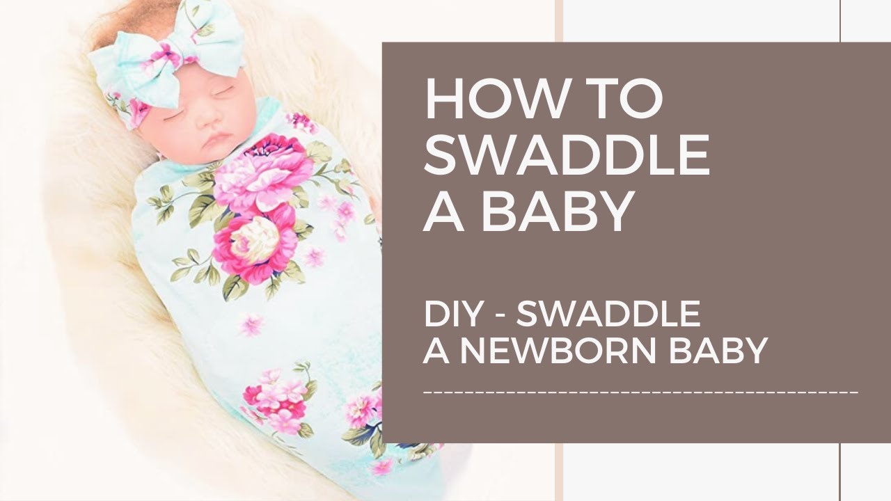 Baby Swaddle - How To Swaddle A Baby / Swaddle A Newborn Baby Best And ...