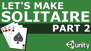 Let's Make Solitaire In Unity Part 2: Dealing to the Tableau