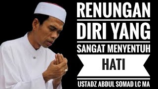 INILAH CERAMAH USTADZ ABDUL SOMAD YANG SANGAT MENYENTUH HATI