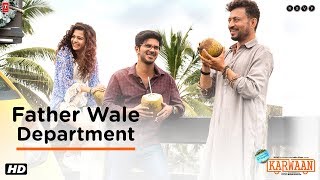 Karwaan | Father Wale Department | Irrfan Khan | Dulquer Salmaan | Mithila Palkar | 3rd August 2018