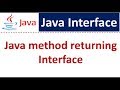 Java method returning Interface | Java Tutorial