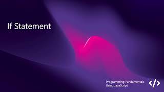 18 If Statement - Programming Fundamentals Using JavaScript