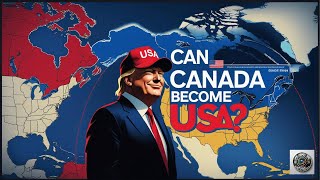 Can Canada Become USA ? | Canada Under Trump’s Shadow | Trump's Great America Empire Vision