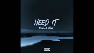 NoTalk Tony - Need It