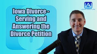 Iowa Divorce - Serving and Answering the Divorce Petition