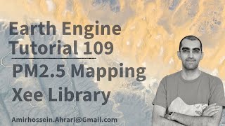 Google Earth Engine Tutorial-109: PM2.5 Mapping and Monitoring, using Python API (Xee)