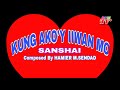 KUNG AKO'Y IIWAN MO...Sanshai - Composed By Hamier M. Sendad