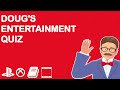 Doug's Entertainment Quiz - Episode 2