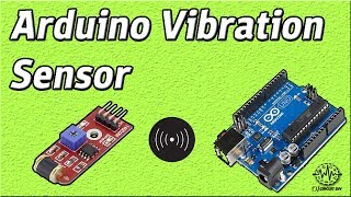 Arduino Vibration Sensor | Shock Sensor | SW-420 | Arduino Tutorial