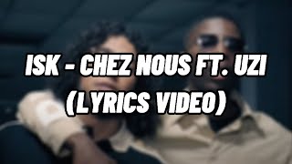 ISK - Chez Nous feat. Uzi (Paroles/Lyrics)