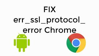 FIX err_ssl_protocol_error on Android Mobile in Google Chrome [UPDATED SOLVED]