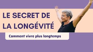 Le secret pour VIVRE PLUS LONGTEMPS