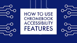 How to Use Chromebook Accessibility Features - EDTECH.FYI - @EdTechWylie