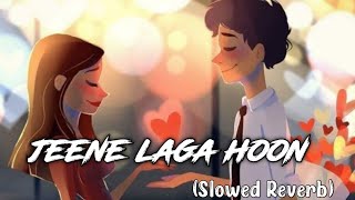 Jeene Laga Hoon [Slowed+Reverb] - Atif Aslam, Shreya Ghoshal | Musuclovers | Textaudio LoFi World