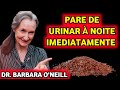 Cansado de URINAR DURANTE O SONO? Estes 7 Alimentos Irão Acabar com Isso RÁPIDO! Dra.Barbara O'Neill