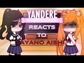 Yandere Simulator Reacts To Ayano Aishi + More || REACTION VIDEO || (Gacha Club) [READ DESC]