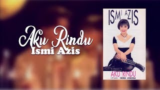 Download Lagu Ismi Azis AKU RINDU... MP3 Gratis