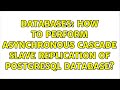 Databases: How to perform asynchronous cascade slave replication of PostgreSQL database?