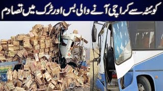 Quetta Se Karachi Aanay Wali Bus Aur Truck Me Tasadum