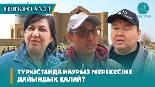 Түркістанда наурыз мерекесіне дайындық қалай?