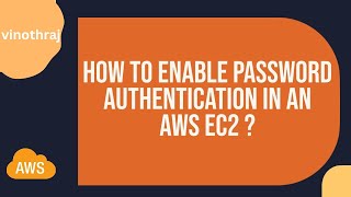How to Enable Password authentication in amazon EC2 linux Machine