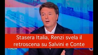 Stasera Italia, Renzi svela il retroscena su Salvini e Conte