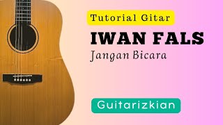 Iwan Fals - Jangan Bicara | Gitar Tutorial | Lengkap \u0026 Detail | Mirip Chord Asli