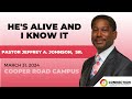 HE'S ALIVE AND I KNOW IT(Cooper Road Campus)