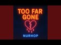 Too Far Gone