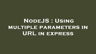 NodeJS : Using multiple parameters in URL in express