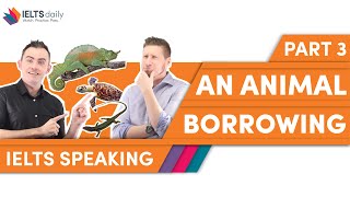 AN ANIMAL / BORROWING — IELTS Speaking Part 3 — Band 9.0 answer