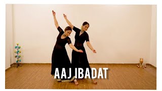 Aaj Ibadat | Dance Cover | Sanchita Agrawal ft. Vibhuti Patil Thakur