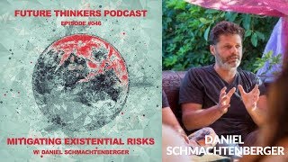 46: Daniel Schmachtenberger - Winning Humanity's Existential Game