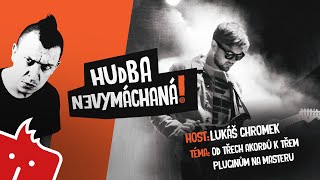 Od třech akordů k třem pluginům na masteru | Lukáš Chromek | Hudba nevymáchaná!