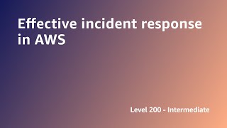 AWS Summit ANZ 2022 - Effective incident response in AWS (SYS3)