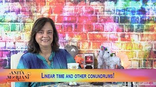 Linear time and other conundrums | Anita Moorjani - Speaker \u0026 Best Selling Author