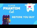 Super Phantom Cat 2 - Before You Buy