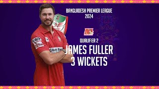 James Fuller's 3 Wickets Against Rangpur Riders | Qualifier 2 | Season 10 | BPL 2024