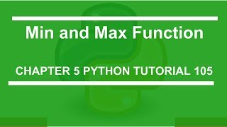 Min and max function : Python tutorial 105
