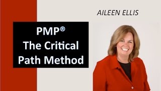 The Critical Path Method for the PMP Exam and the CAPM Exam by Aileen Ellis, AME Group Inc.