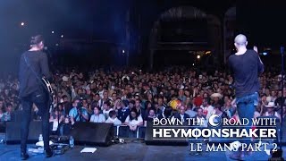 Down The Road with Heymoonshaker #2 (Le Mans)