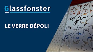 Glassfonster : Le verre dépoli texturé