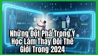 Những Phát Minh Trong Y Học Làm Thay Đổi Thế Giới Trong 2024