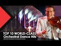 TOP 10: WORLD-CLASS Orchestral Dance Hits | DJ Avicii | Armin van Buuren - The Maestro & T.E.P.O