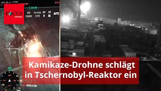 Video zeigt, wie russische Kamikaze-Drohne in Tschernobyl-Reaktor einschlägt