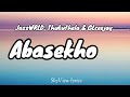 Abasekho lyrics - JazzWRLD, Thukuthela & GLceejay 